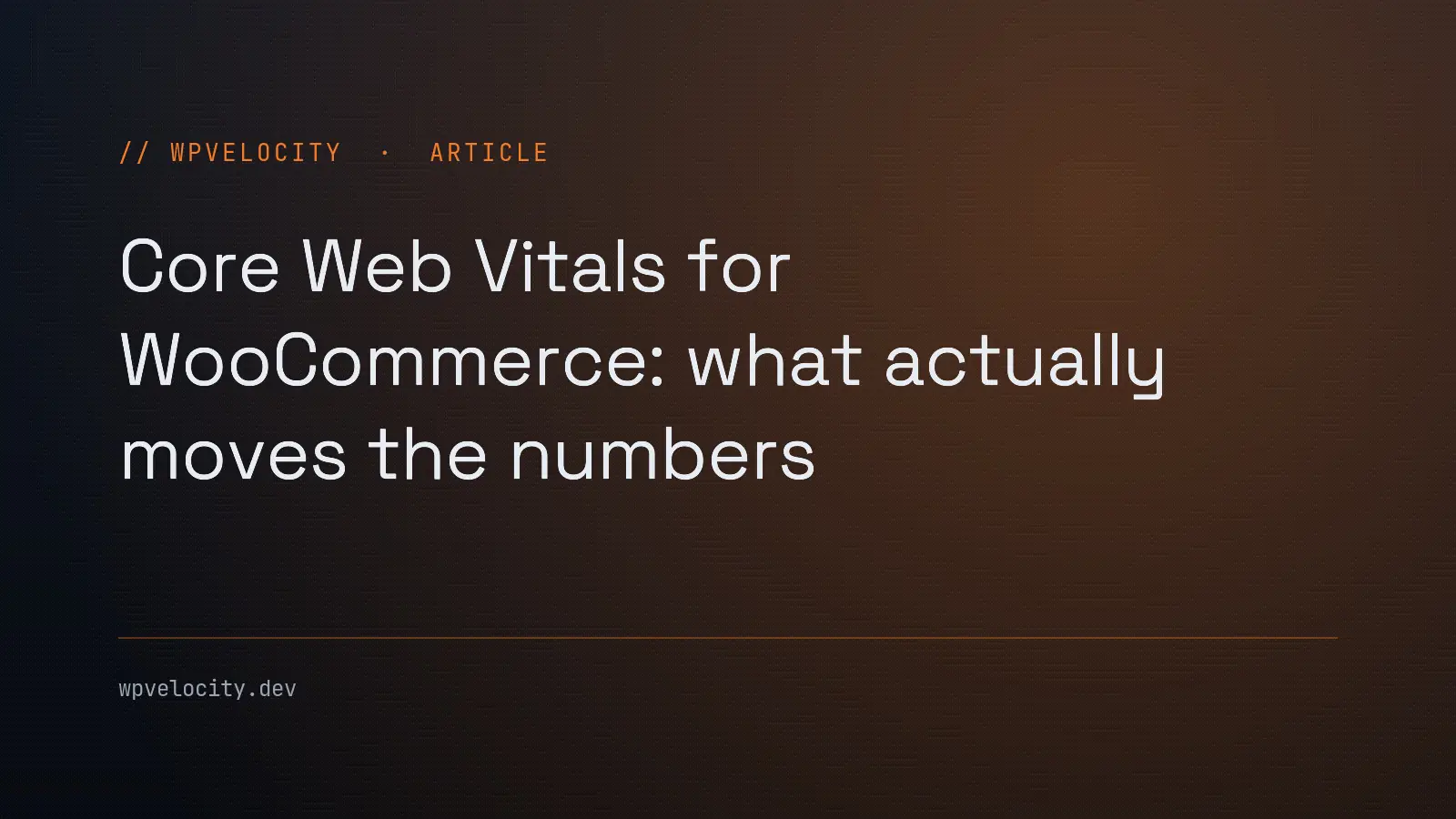 Core Web Vitals for WooCommerce: what actually moves the numbers — article cover